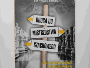 Droga do mistrzostwa szachowego cz. 5 - M. Matlak, J. Matlak, R. Bernard