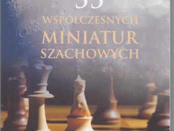 55 Współczesnych miniatur szachowych - Henryk Bucziński