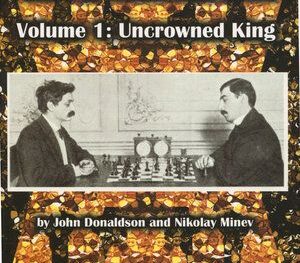 The Life & Games of Akiva Rubinstein, Vol. 1: Uncrowned King