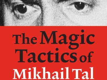 The Magic Tactics of Mikhail Tal: Learn from the Legend