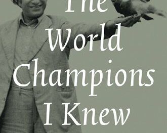 The World Champions I Knew: With a foreword by Garry Kasparov