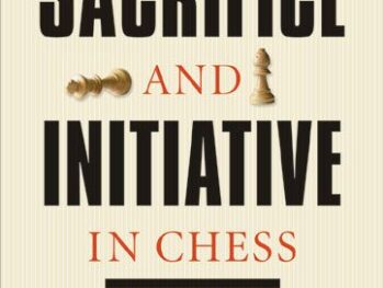 Sacrifice and Initiative in Chess: Seize the Moment to Get the Advantage