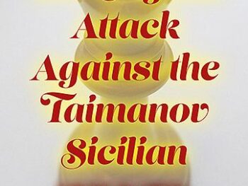 The English Attack against the Taimanov Sicilian: A Guide for White