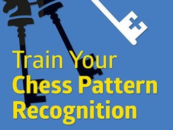Train Your Chess Pattern Recognition: More Key Moves & Motifs in the Middlegame