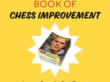 The New In Chess Book of Chess Improvement: Lessons From the Best Players in the World