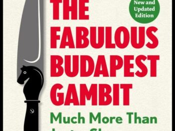 The Fabulous Budapest Gambit - New and Updated Edition: Much more Than Just a Sharp Surprise Weapon