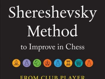 The Shereshevsky Method to Improve in Chess: From Club Player to Master