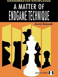 A Matter of Endgame Technique by Jacob Aagaard (twarda okładka)