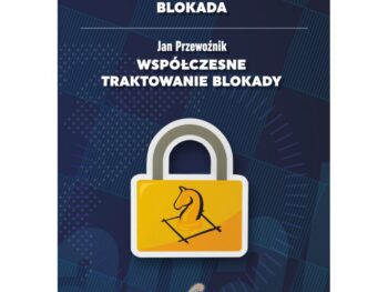 Aron Nimzowitsch - Blokada | Jan Przewoźnik - Współczesne traktowanie blokady