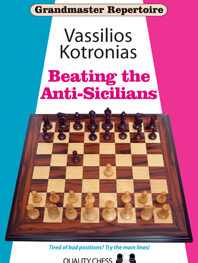 Grandmaster Repertoire 6A - Beating the Anti-Sicilians by Vassilios Kotronias (twarda okładka)