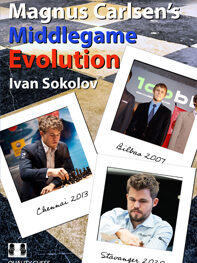 Magnus Carlsen's Middlegame Evolution by Ivan Sokolov