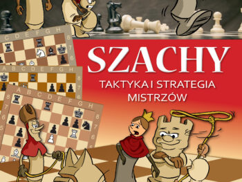 Szachy. Taktyka i strategia mistrzów