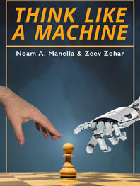 Think Like a Machine by Noam Manella and Zeev Zohar (twarda okładka)