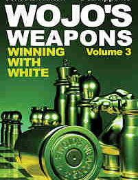 Wojo's Weapons: Winning With White, Volume 3
