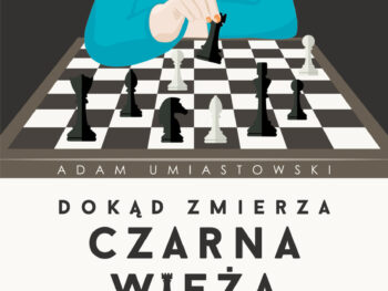 Dokąd zmierza czarna wieża. Jak wygrać w szachy z całym światem - A. Umiastowski