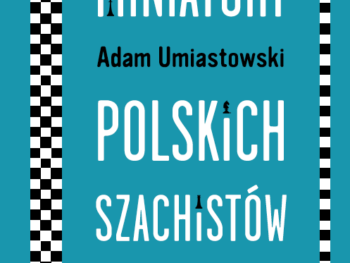 Miniatury Polskich Szachistów - Adam Umiastowski