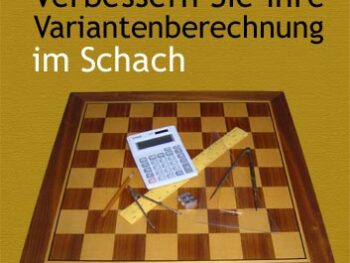 Verbessern Sie Ihre Variantenberechnung im Schach by Jacob Aagaard