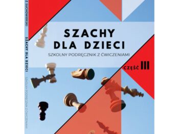 Szachy dla dzieci. Szkolny podręcznik z ćwiczeniami cz. III - Łukasz Suchowierski