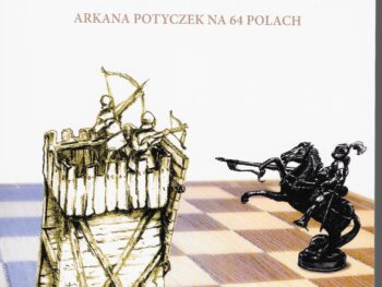 Szachy - Szlachetna wojna - Arkana potyczek na 64 polach - Andrzej Filipowicz, Ireneusz Gawle