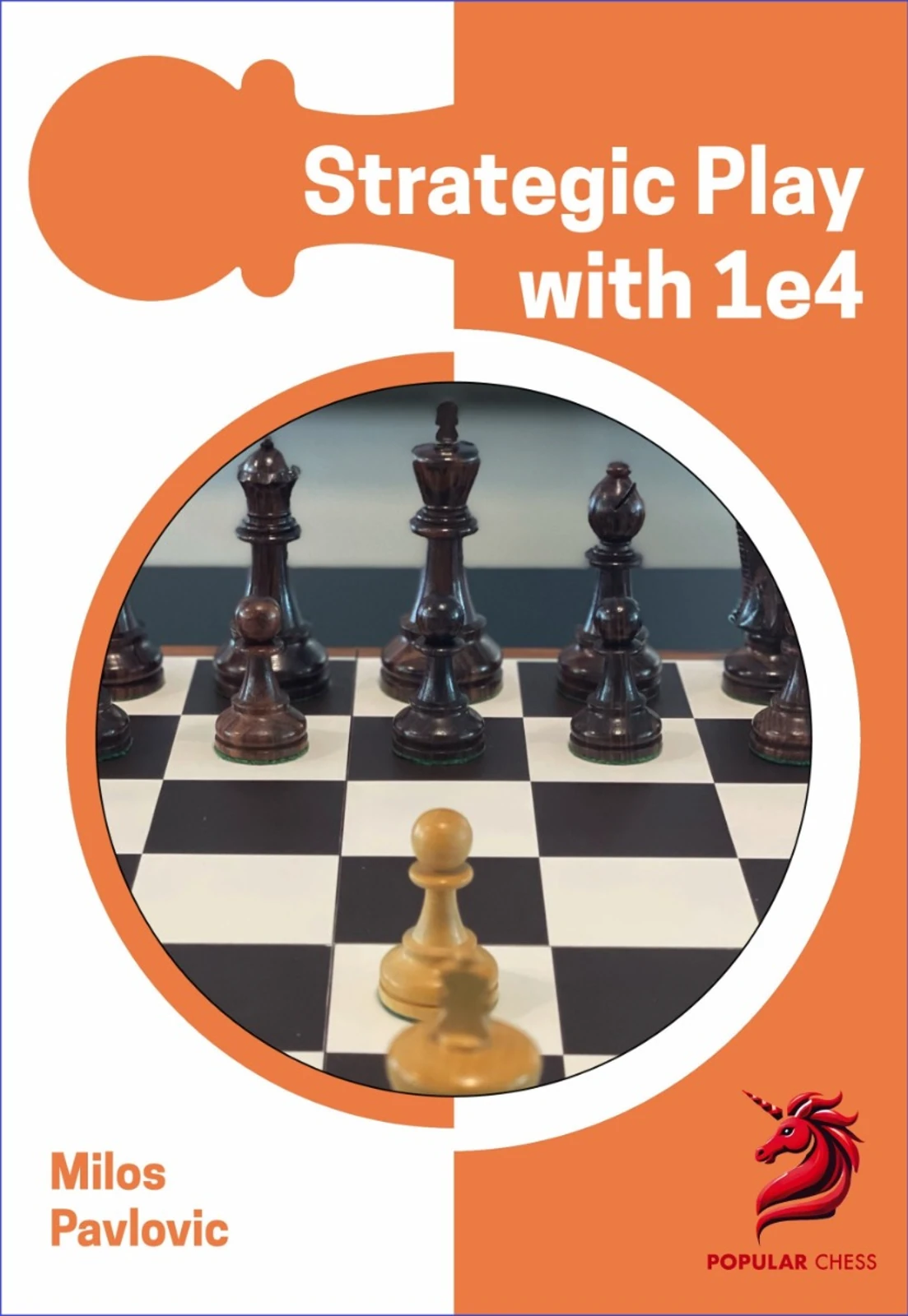 Okładka książki Opening Repertoire: Strategic Play with 1.e4, Milos Pavlovic, wydanie angielskie w miękkiej oprawie