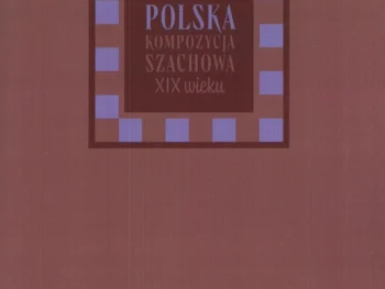 Okładka książki Polska kompozycja szachowa XIX wieku – historia polskich zadań szachowych, wydanie PL
